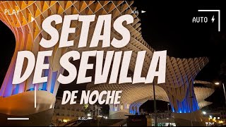 Como ir a las setas de Sevilla de noche [upl. by Ethelinda183]