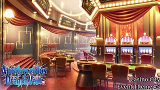 AnotherEidos Of Dragon Vein R 龍脈のアナザーエイドスR Casino City Event Theme 5 [upl. by Sackman]