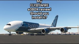 FLYBYWIRE A380X FULL REVIEW Should you install it [upl. by Rehsu946]