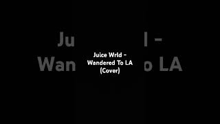 Juice Wrld  Wandered To LA Cover cover juicewrldsongs [upl. by Aleacem44]