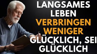 Wenn Sie 5575 Jahre alt sind langsames Leben  Weniger ausgeben glücklich seien [upl. by Annelak29]