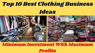 Top 10 Best Clothing Business Ideas  Starting With Minimum Investment [upl. by Eiba]