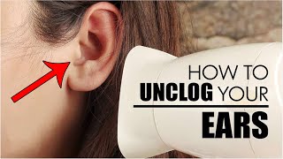 How To Unclog Your Ears Naturally at Home  How To Clear Out Clogged Ears [upl. by Queridas]