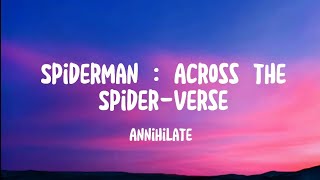 Annihilate  SpiderMan  Across The SpiderVerse Lyrics [upl. by Odnalo]