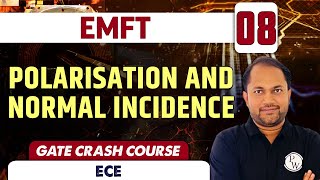 EMFT 08  Polarisation and Normal Incidence  ECE  GATE Crash Course [upl. by Trin490]