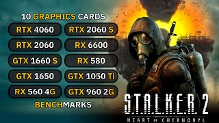 10 GPUs 🔥  STALKER 2 Heart of Chornobyl  GTX 1660s 1650 1050 Ti RTX 2060 RX 6600 RX 580 [upl. by Trever331]