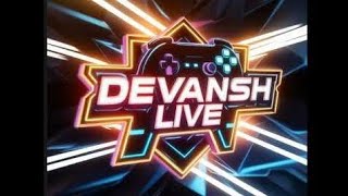 DEVANSH LIVE is live [upl. by Jehiah940]