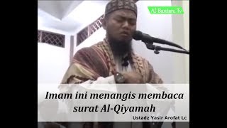 Imam ini menangis membaca Al Qiyamah Ustadz Yasir Arofat Lc [upl. by Uriia]