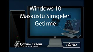 Windows 10 Masaüstü Simgeleri Getirme  Gösterme Kolay Çözüm [upl. by Yelrahc]