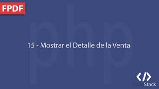 15  Mostrar el Detalle de la Venta FPDF  PHP 7 [upl. by Aelem792]