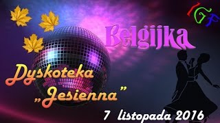 Belgijka  Dyskoteka quotJesiennaquot  7112016 [upl. by Nnahtebazile886]