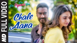 Full Video CHALE AANA  De De Pyaar De I Ajay Devgn Tabu Rakul Preet l Armaan M Amaal MKunaal V [upl. by Irreg]