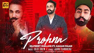 Prohna  Dilpreet Dhillon ft Gagan Maan  Desi Crew  Full Song  Song 2017 [upl. by Ladiv227]