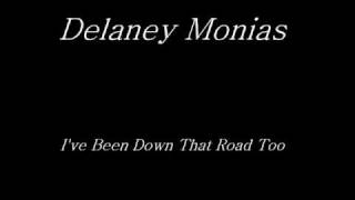 Delaney MoniasIve Been Down That Road Too [upl. by Nevanod739]