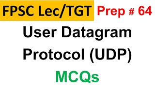 User Datagram Protocol UDP MCQs for FPSC Lecturer Computer Science Preparation Lecture 64 [upl. by Calen]