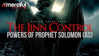 The Jinn Control Powers of Prophet Suleiman AS [upl. by Secunda]