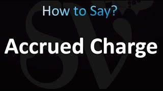 How to Pronounce Accrued Charge correctly [upl. by Annairam202]