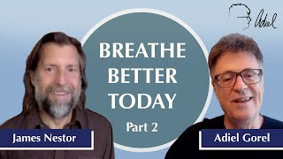 Why Breathing is a Lost Art Part 2  With James Nestor and Adiel Gorel [upl. by Blanche]