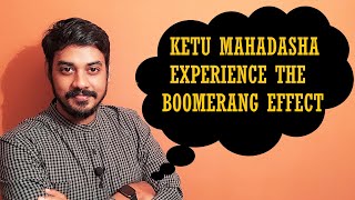 The Boomerang Effect Of Ketu Mahadasha [upl. by Peckham]