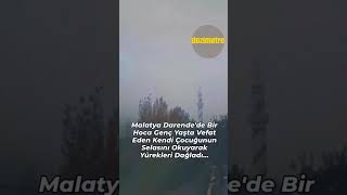 OĞLUNUN SELASINI VEREN İMAM HERKESİ AĞLATTI sela malatya imam [upl. by Currier]