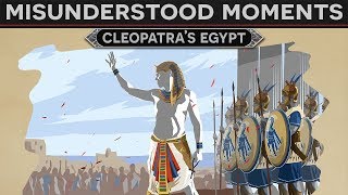 Misunderstood Moments in History  Cleopatras Egypt [upl. by Rosena]