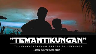 T2  TEMAN TIKUNGAN PARODI LELAKI CADANGAN FULL VERSION [upl. by Resarf]