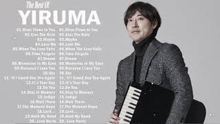 Yiruma Greatest Hits Full Album  Yiruma Piano Playlist  Yiruma Hits Collection [upl. by Elsa503]