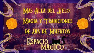 Más Allá del Velo Magia y Tradiciones de Día de Muertos [upl. by Aleicarg]