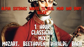 Mozart Beethoven Bach Vivaldi Secret of Classical MusicAlpha hz healing mind body Total Relax [upl. by Odnesor388]