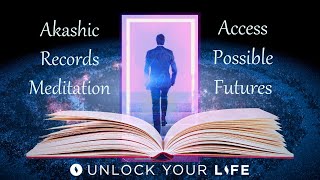 Access the Akashic Records to View Possible Futures Guided Meditation [upl. by Tommie]