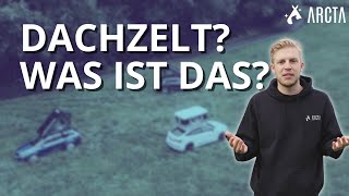 Das MYSTERIUM DACHZELT 🤔 endlich ERKLÄRT  Die CampingRevolution 🏕️  ARCTA [upl. by Ylrebmik34]