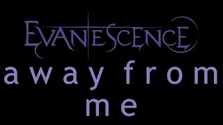 Evanescence  Away From Me Lyrics Origin [upl. by Betsy996]