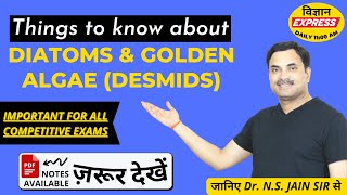 Diatoms amp Golden Algae Desmids Important things to know  Vigyan Express 115  DR NS JAIN [upl. by Adnawot486]