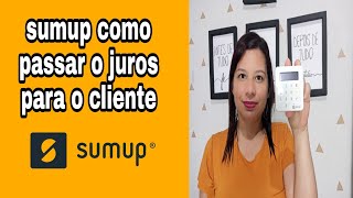 sumup como passar o juros para o cliente TUTORIAL Atualizado  CLAUDIA FONTENELLE [upl. by Cockburn926]