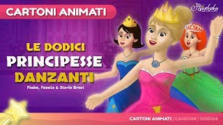 Le Dodici Principesse Danzanti 💃 storie per bambini  Cartoni Animati  Fiabe e Favole per Bambini [upl. by Aidahs332]