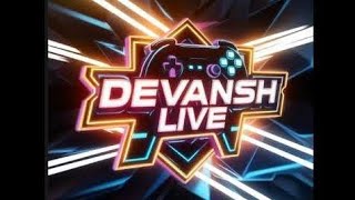 DEVANSH LIVE is live [upl. by Boulanger]