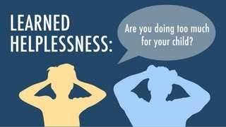 Learned Helplessness Are You Doing Too Much For Your Child [upl. by Parik415]