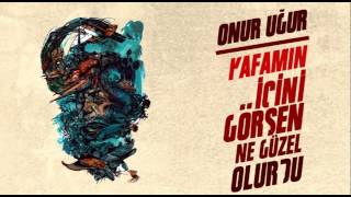 Onur Uğur  Kafamın İçini Görsen Ne Güzel Olurdu [upl. by Columba]