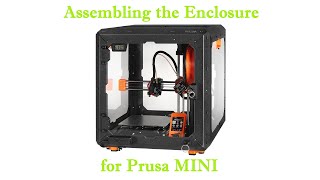 Assembling the Enclosure for Prusa MINI [upl. by Treblihp]