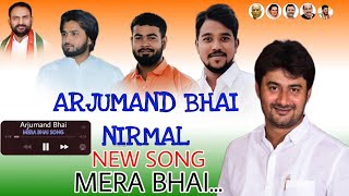 Arjumand Bhai Song Nirmal Song 3 Mere Bhai Song [upl. by Callie472]