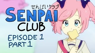 Senpai Club  Episode 1 Part 1 [upl. by Ireva]