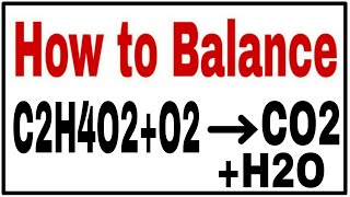 How to balance C2H4O2O2CO2H2OChemical equation C2H4O2H2OCO2H2O Balance C2H4O2O2CO2H2O [upl. by Ruddie535]