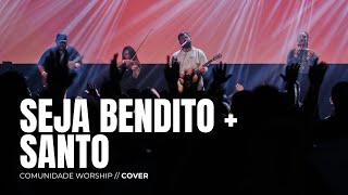 SEJA BENDITO  SANTO  COVER  COMUNIDADE WORSHIP [upl. by Kerns]