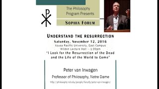 Sophia Forum  Peter van Inwagen on the Ressurection [upl. by Lotta]