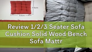 Review 123 Seater Sofa Cushion Solid Wood Bench Sofa Mattress Strip Seat Mat Breathable Rocking C [upl. by Howzell]