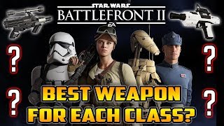 Which Weapon Should You Use For Each Class Star Wars Battlefront 2 Tips [upl. by Nivrek205]