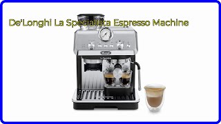 REVIEW 2024 DeLonghi La Specialista Espresso Machine ESSENTIAL details [upl. by Ylnevaeh]