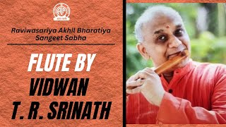 Raviwasariya Akhil Bharatiya Sangeet Sabha II Flute Recital by Vidwan T R Srinath [upl. by Liebermann]