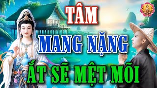 RẤT HAY VÀ THẤM  Bớt Suy Nghĩ Đời Sẽ An Vui Tâm Mang Nặng Nhiều Thứ Ắt Sẽ Mệt Mõi [upl. by Nivra]