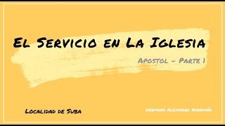 11 El servicio en la iglesia Apóstol  Parte 1 [upl. by Miksen]